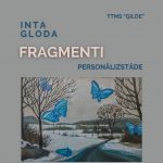 Intas Glodas personālizstāde “Fragmenti”